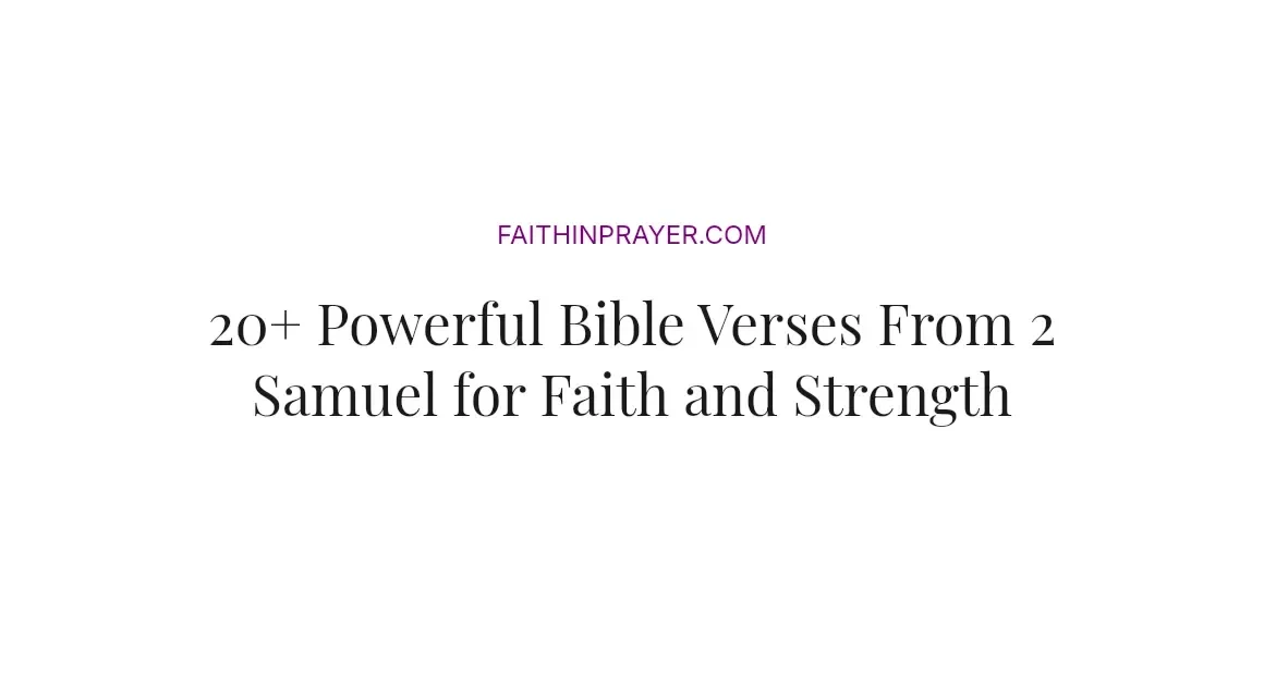 20+ Powerful Bible Verses From 2 Samuel for Faith and Strength