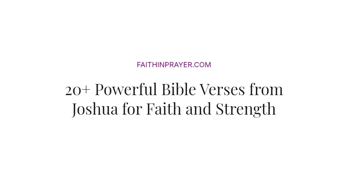 20+ Powerful Bible Verses from Joshua for Faith and Strength