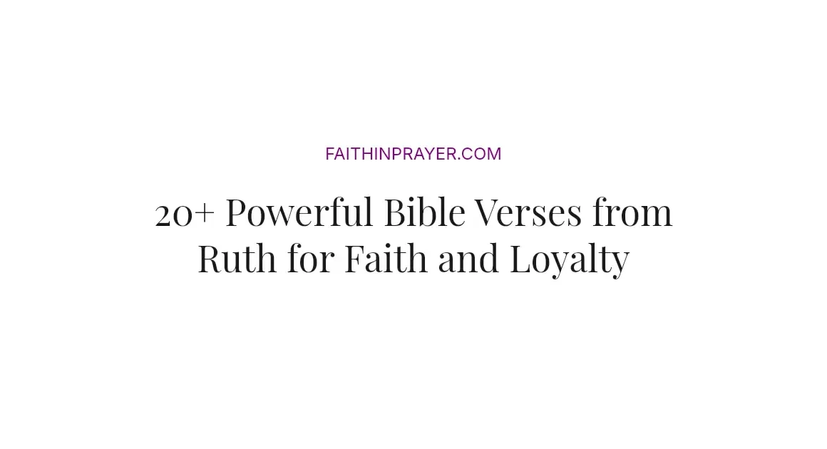 20+ Powerful Bible Verses from Ruth for Faith and Loyalty