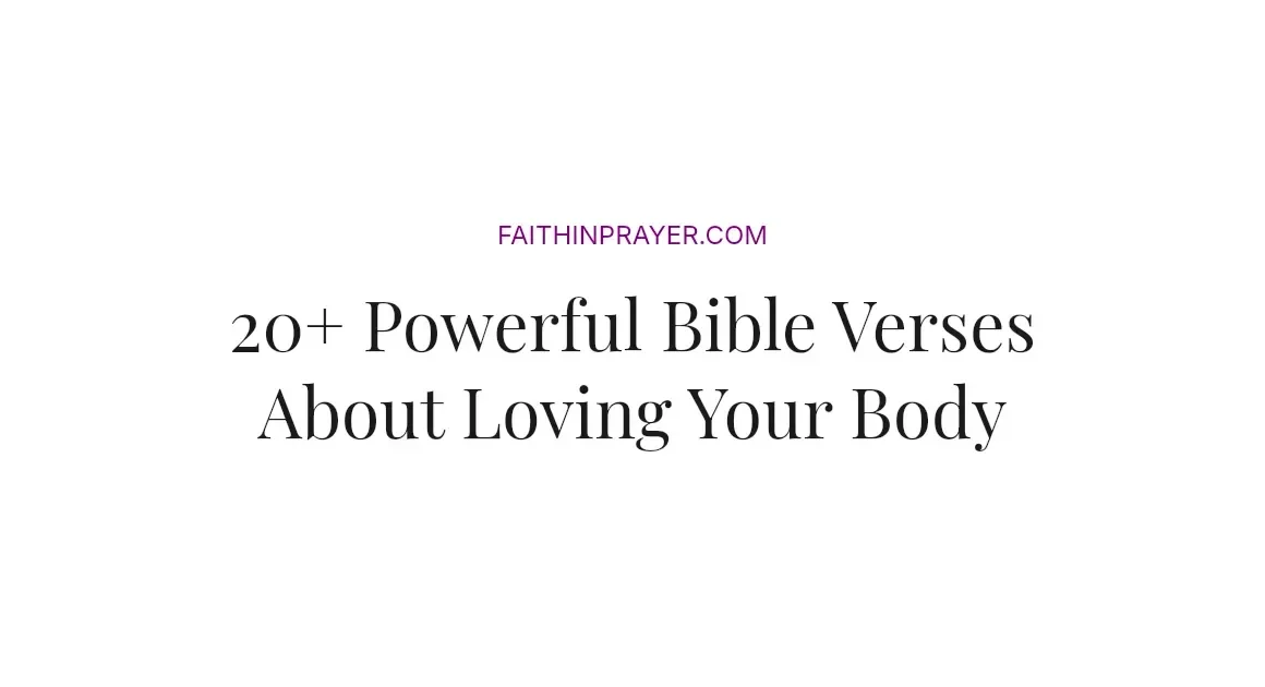 20+ Powerful Bible Verses About Loving Your Body