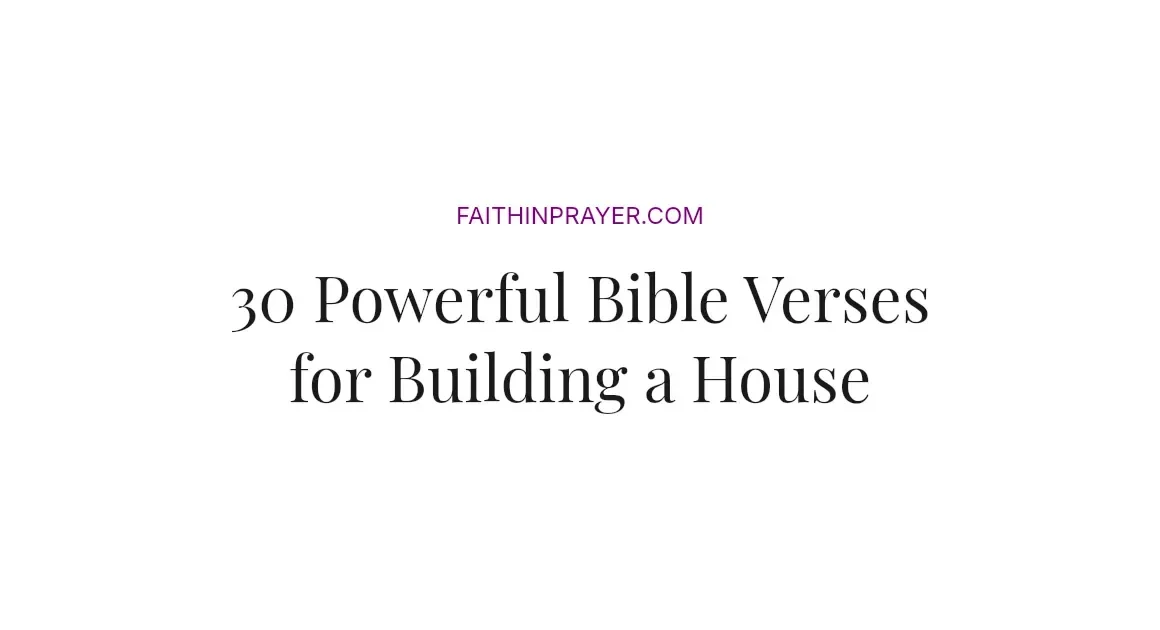 30 Powerful Bible Verses for Building a House