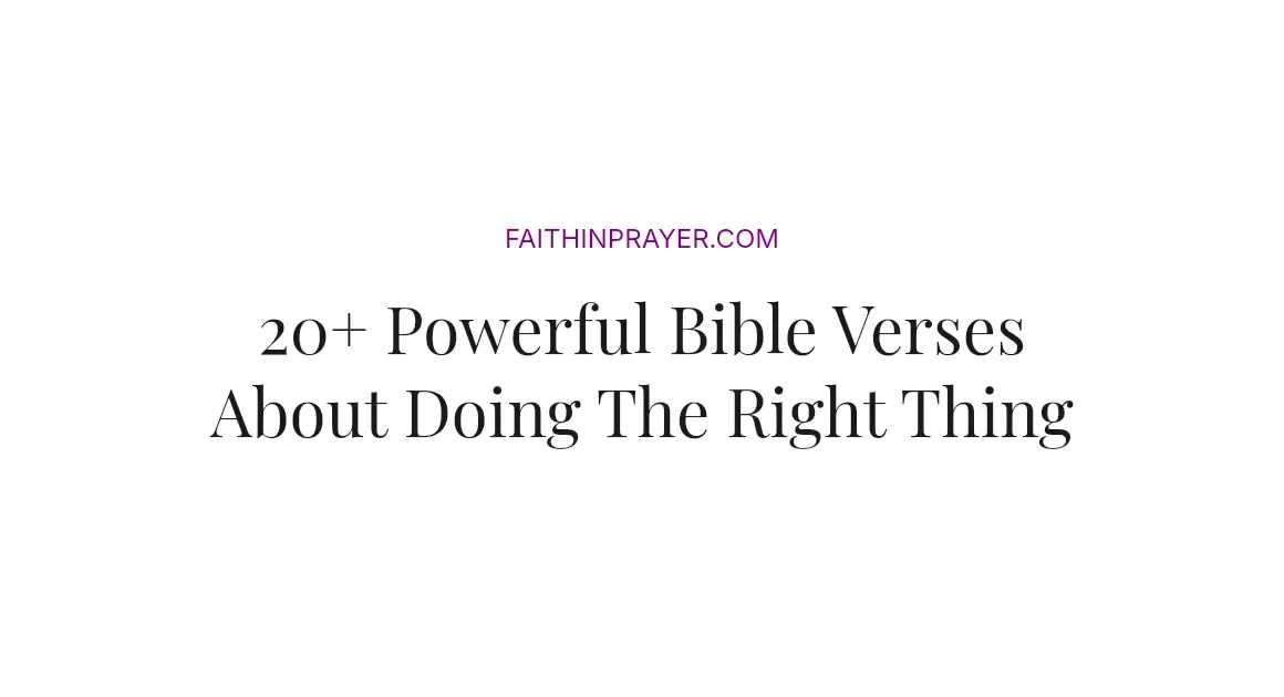 20+ Powerful Bible Verses About Doing The Right Thing