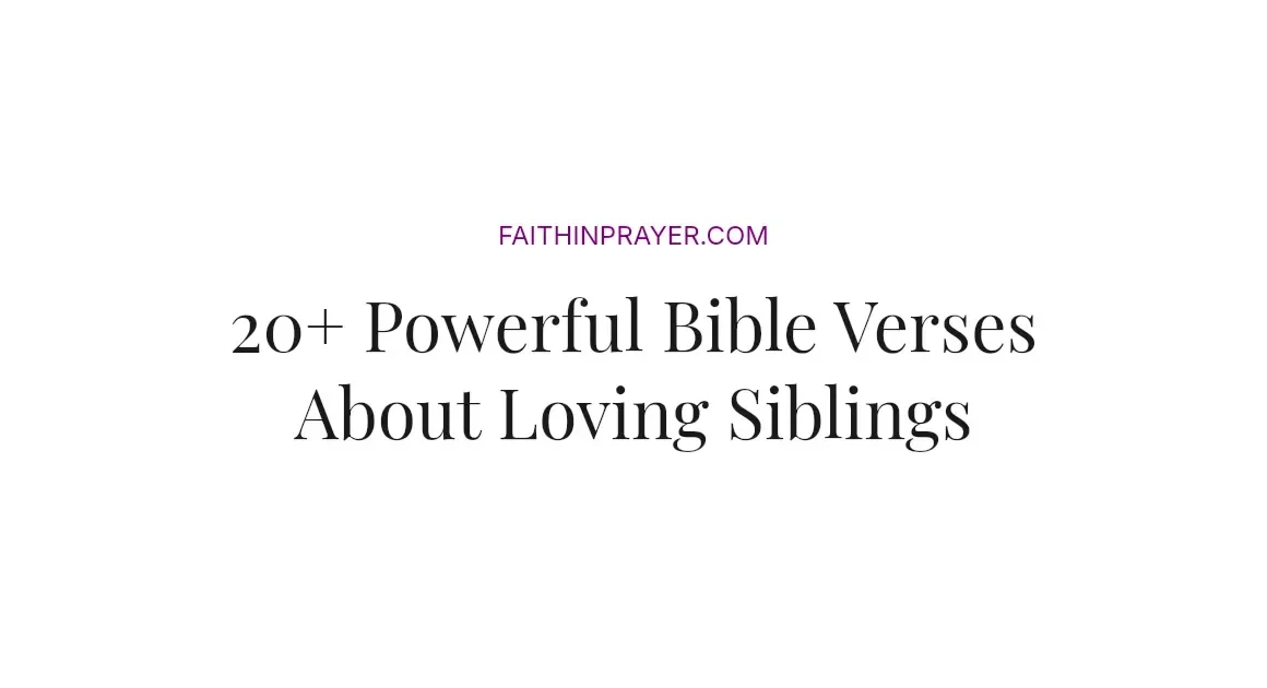 20+ Powerful Bible Verses About Loving Siblings
