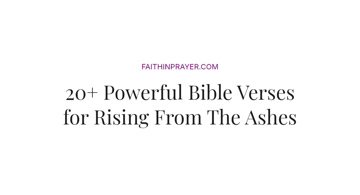 20+ Powerful Bible Verses for Rising From The Ashes
