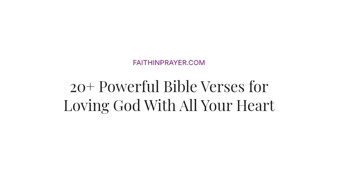 20+ Powerful Bible Verses for Loving God With All Your Heart