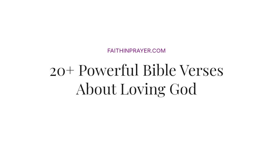 20+ Powerful Bible Verses About Loving God