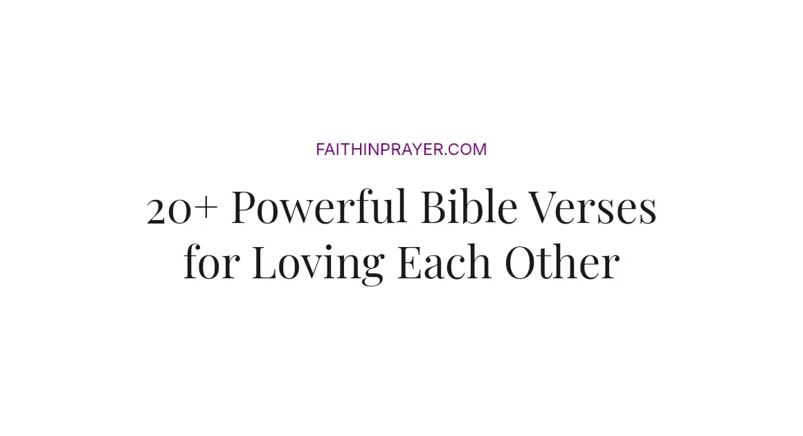 20+ Powerful Bible Verses for Loving Each Other