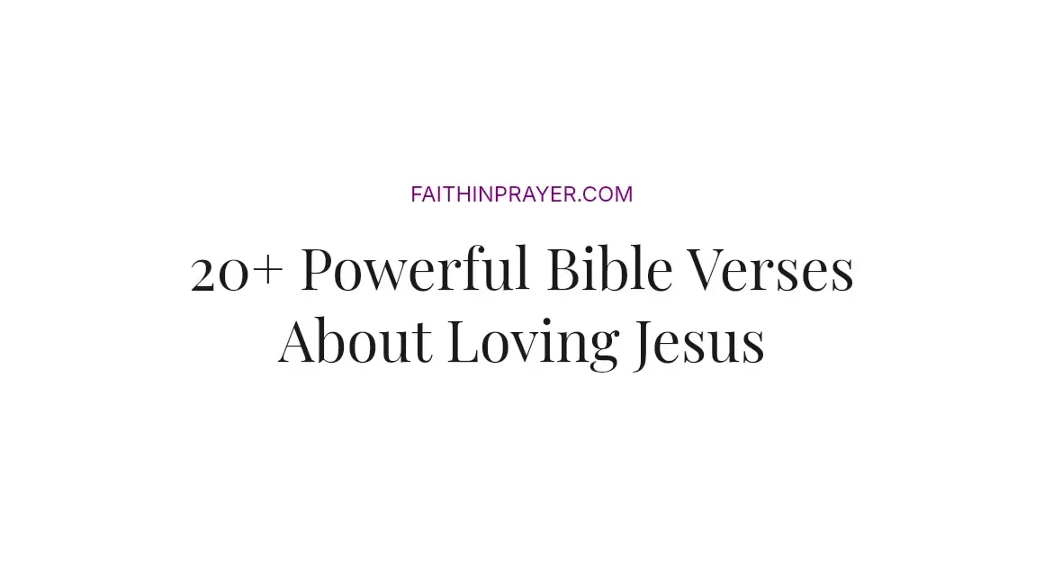 20+ Powerful Bible Verses About Loving Jesus