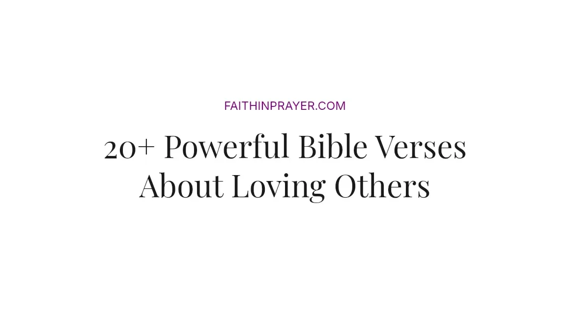 20+ Powerful Bible Verses About Loving Others