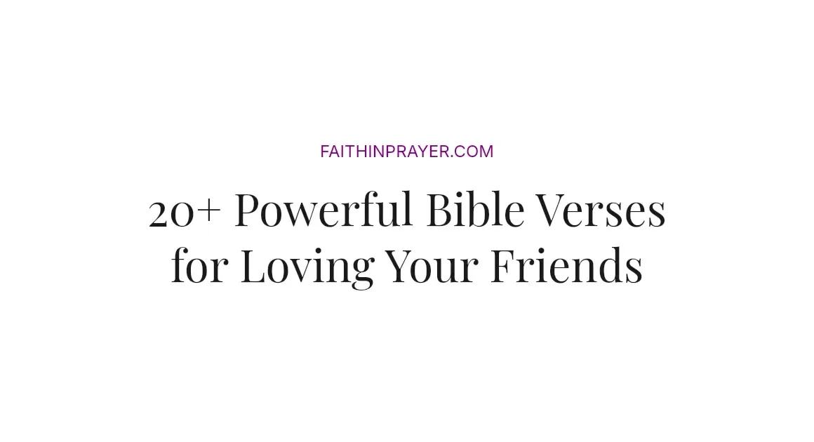 20+ Powerful Bible Verses for Loving Your Friends