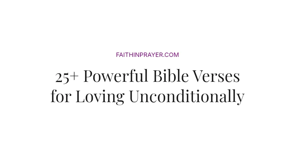 25+ Powerful Bible Verses for Loving Unconditionally