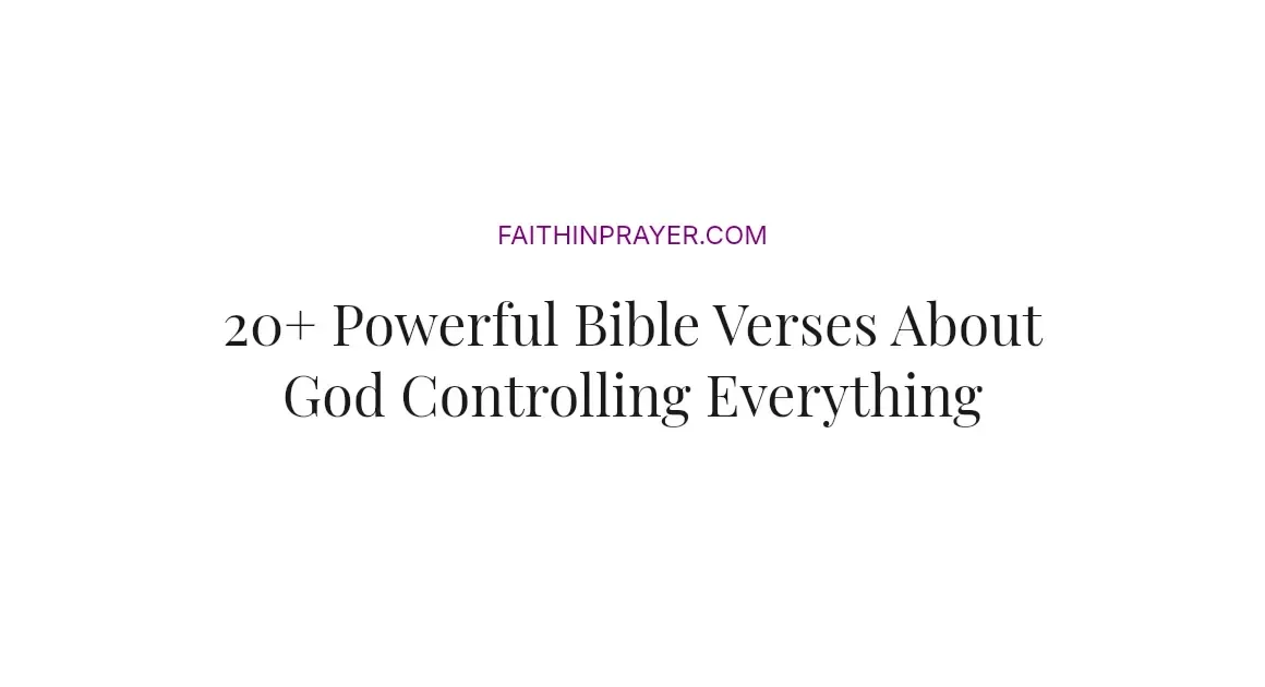 20+ Powerful Bible Verses About God Controlling Everything