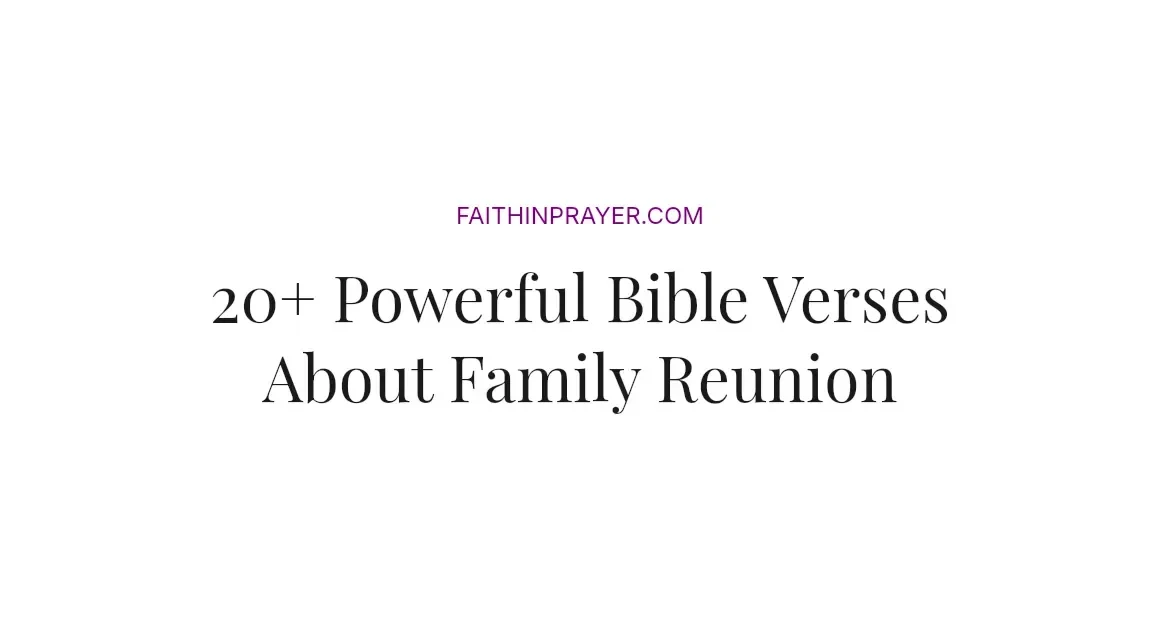 20+ Powerful Bible Verses About Family Reunion
