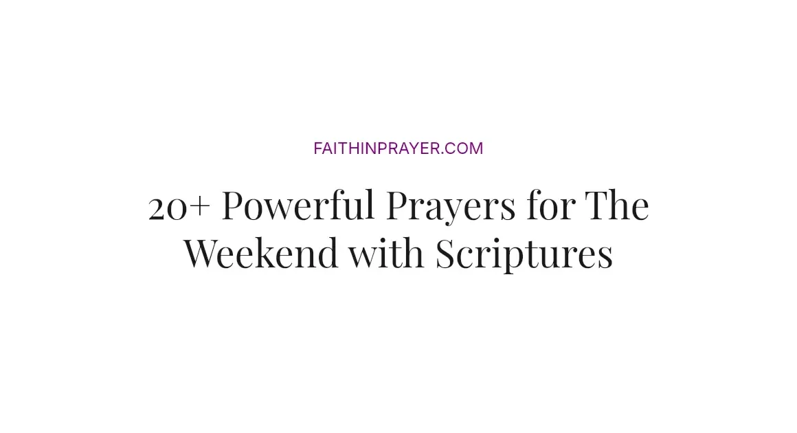 20+ Powerful Prayers for The Weekend with Scriptures