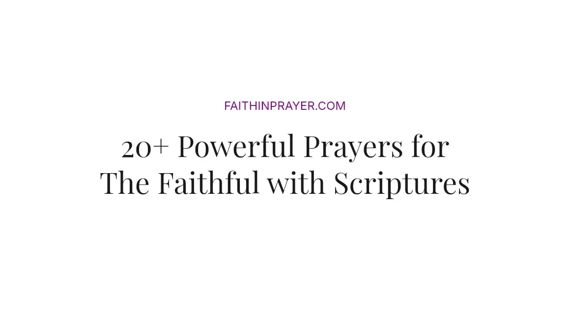 20+ Powerful Prayers for The Faithful with Scriptures