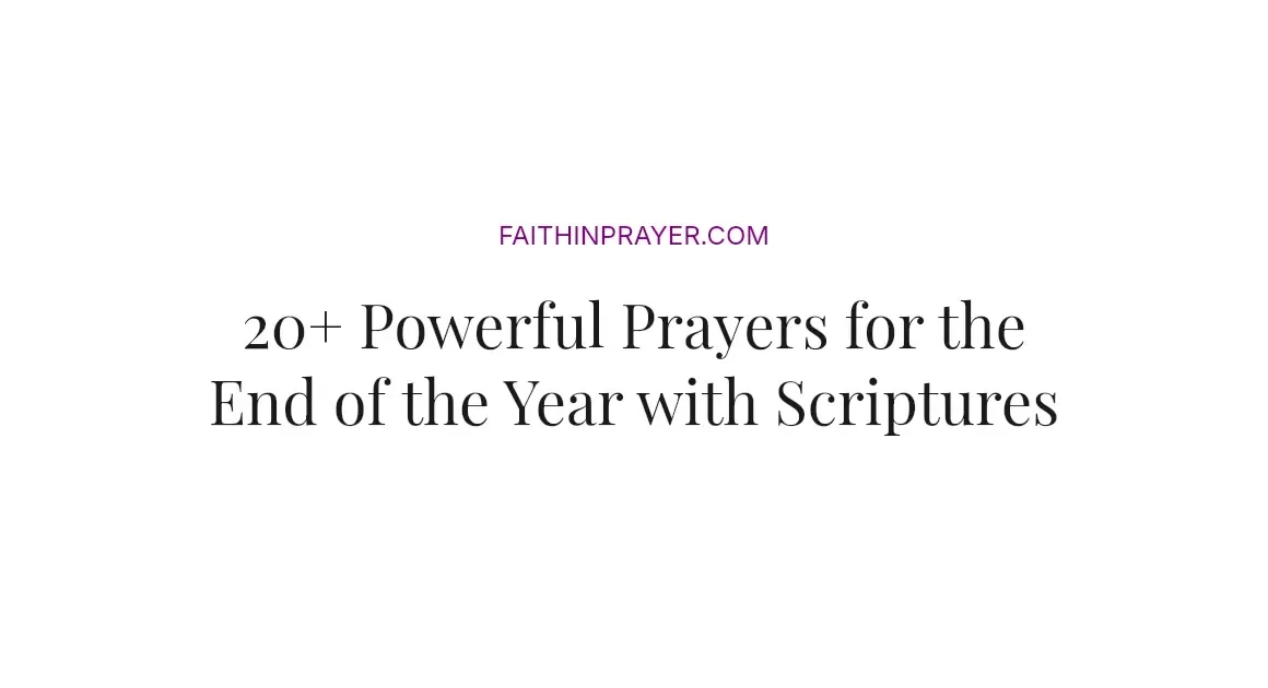 20+ Powerful Prayers for the End of the Year with Scriptures