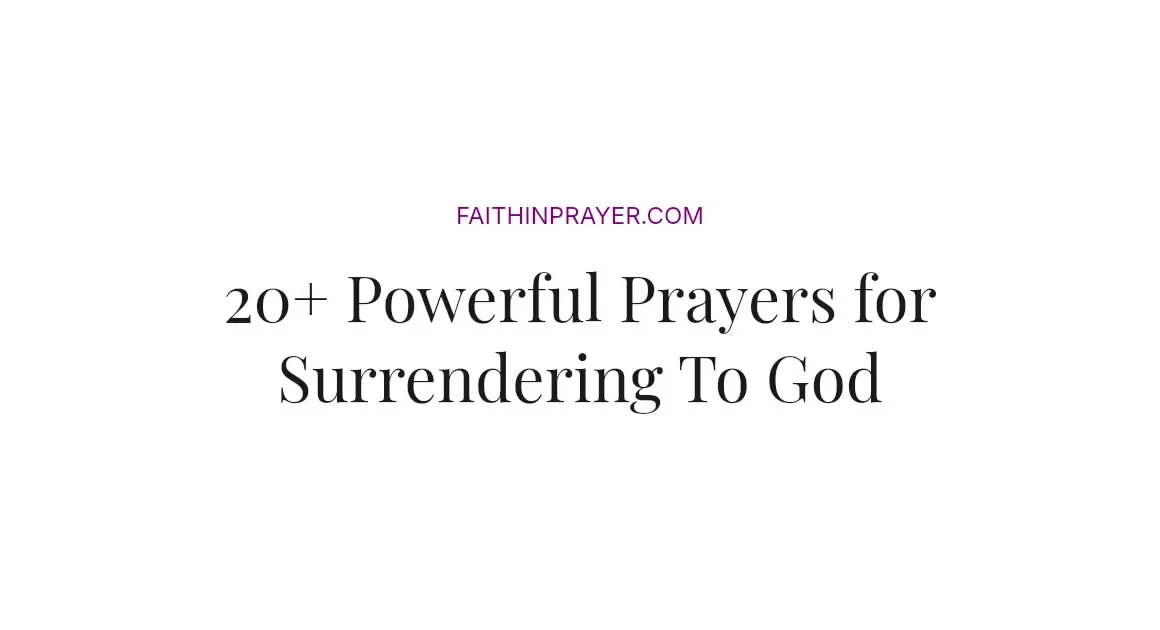 20+ Powerful Prayers for Surrendering To God