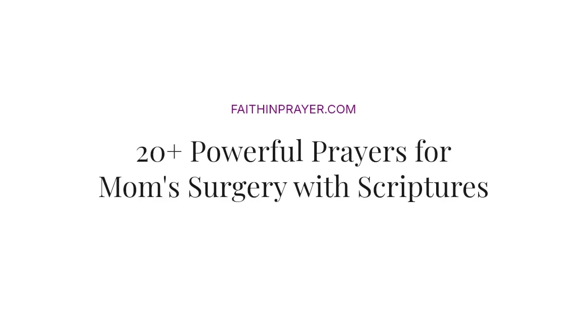 20+ Powerful Prayers for Mom's Surgery with Scriptures