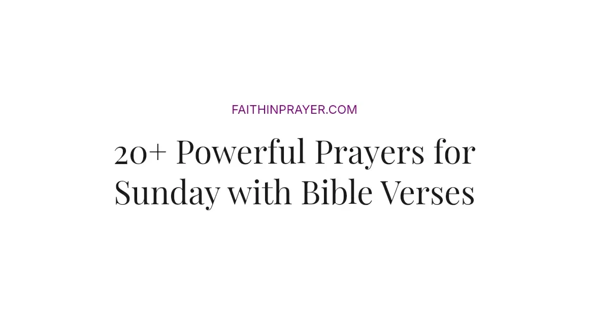 20+ Powerful Prayers for Sunday with Bible Verses