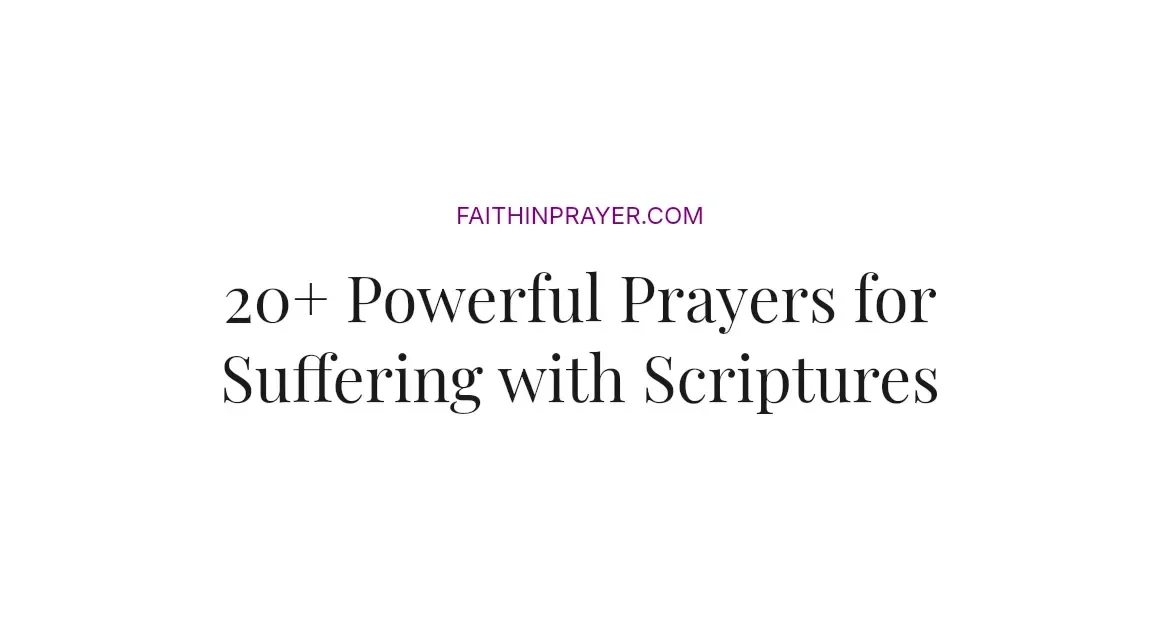 20+ Powerful Prayers for Suffering with Scriptures