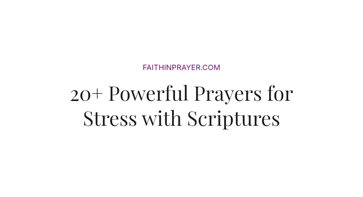 20+ Powerful Prayers for Stress with Scriptures
