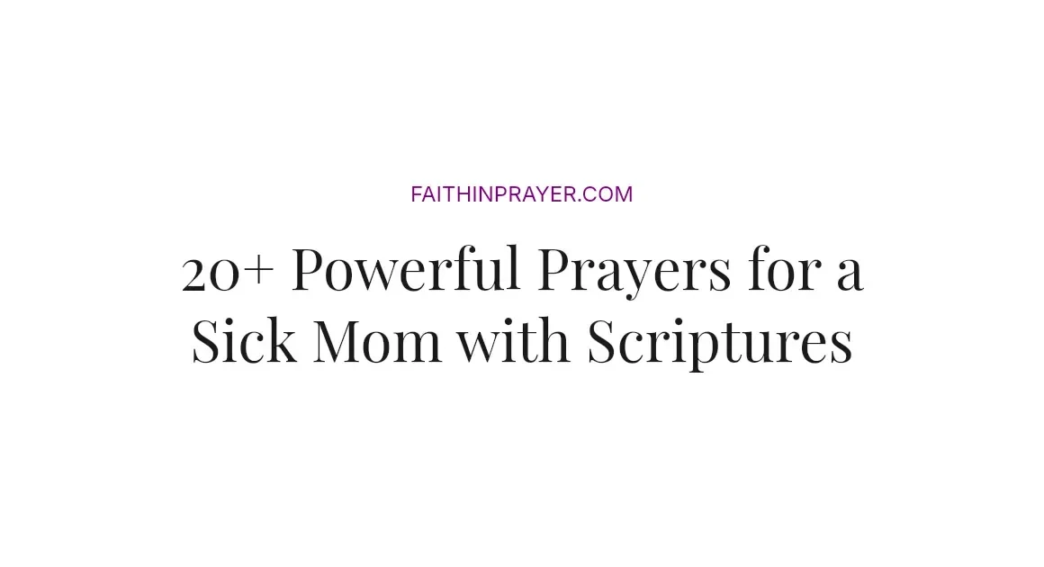 20+ Powerful Prayers for a Sick Mom with Scriptures