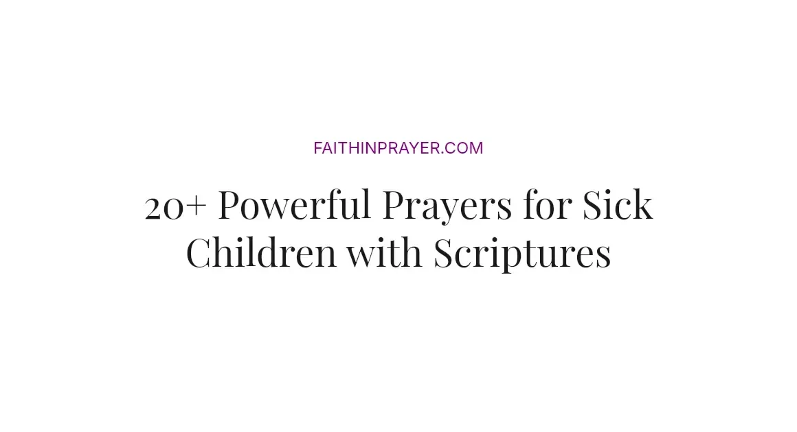 20+ Powerful Prayers for Sick Children with Scriptures