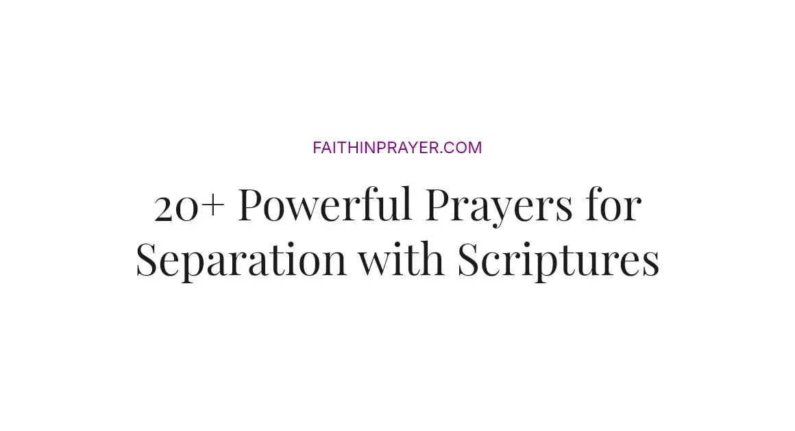 20+ Powerful Prayers for Separation with Scriptures