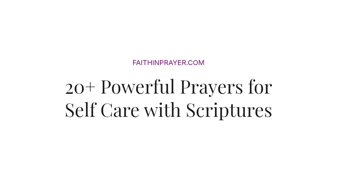 20+ Powerful Prayers for Self Care with Scriptures