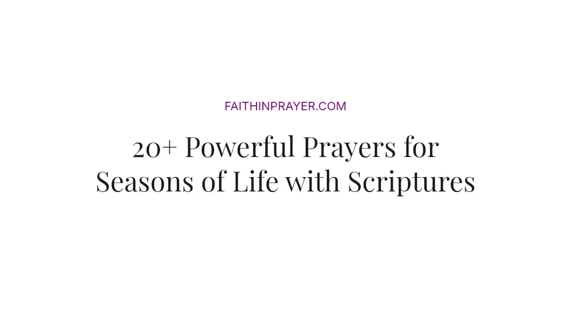 20+ Powerful Prayers for Seasons of Life with Scriptures
