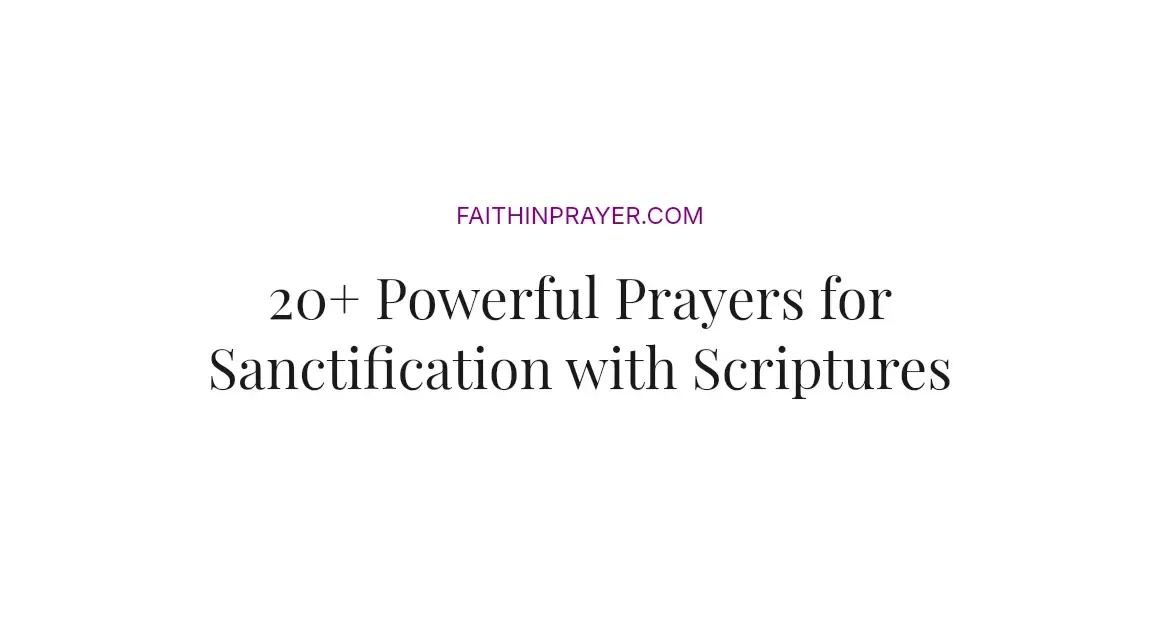 20+ Powerful Prayers for Sanctification with Scriptures