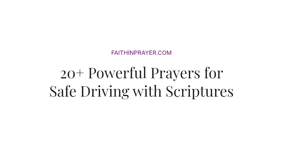 20+ Powerful Prayers for Safe Driving with Scriptures