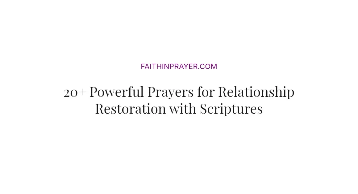 20+ Powerful Prayers for Relationship Restoration with Scriptures