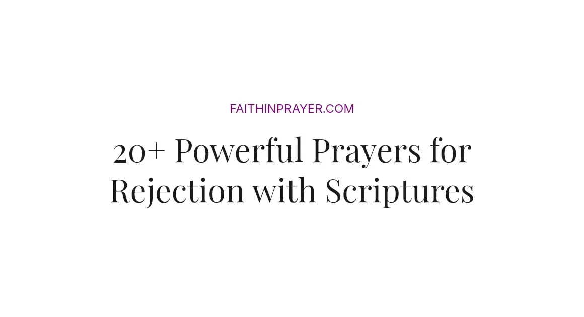 20+ Powerful Prayers for Rejection with Scriptures