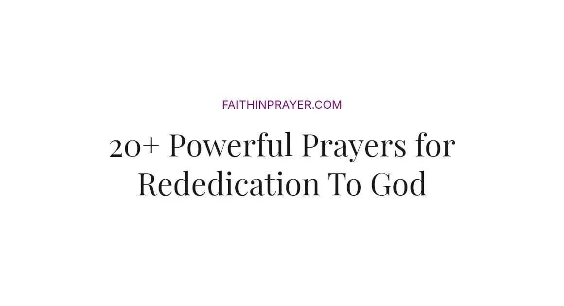 20+ Powerful Prayers for Rededication To God