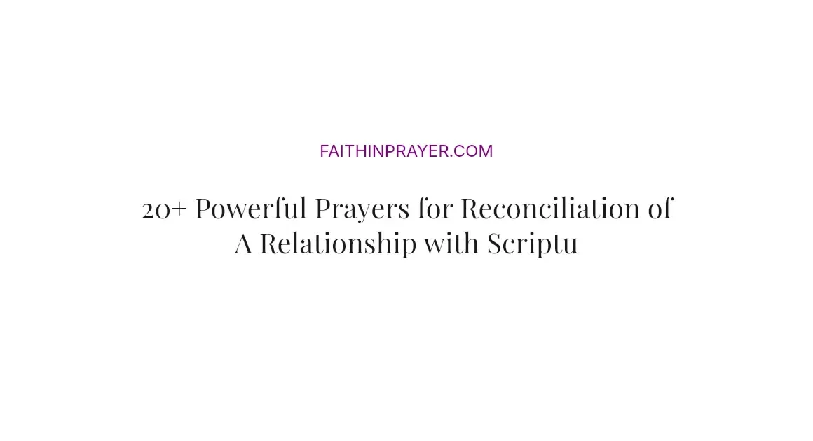 20+ Powerful Prayers for Reconciliation of A Relationship with Scriptures
