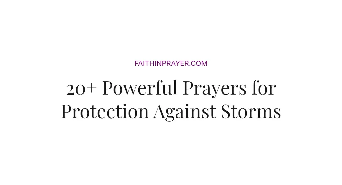 20+ Powerful Prayers for Protection Against Storms