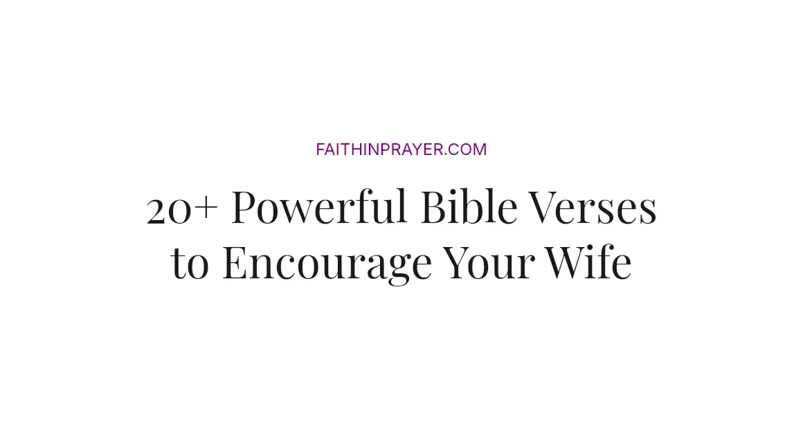 20+ Powerful Bible Verses to Encourage Your Wife