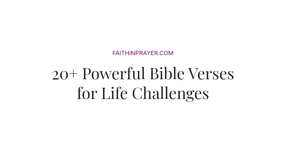 20+ Powerful Bible Verses for Life Challenges