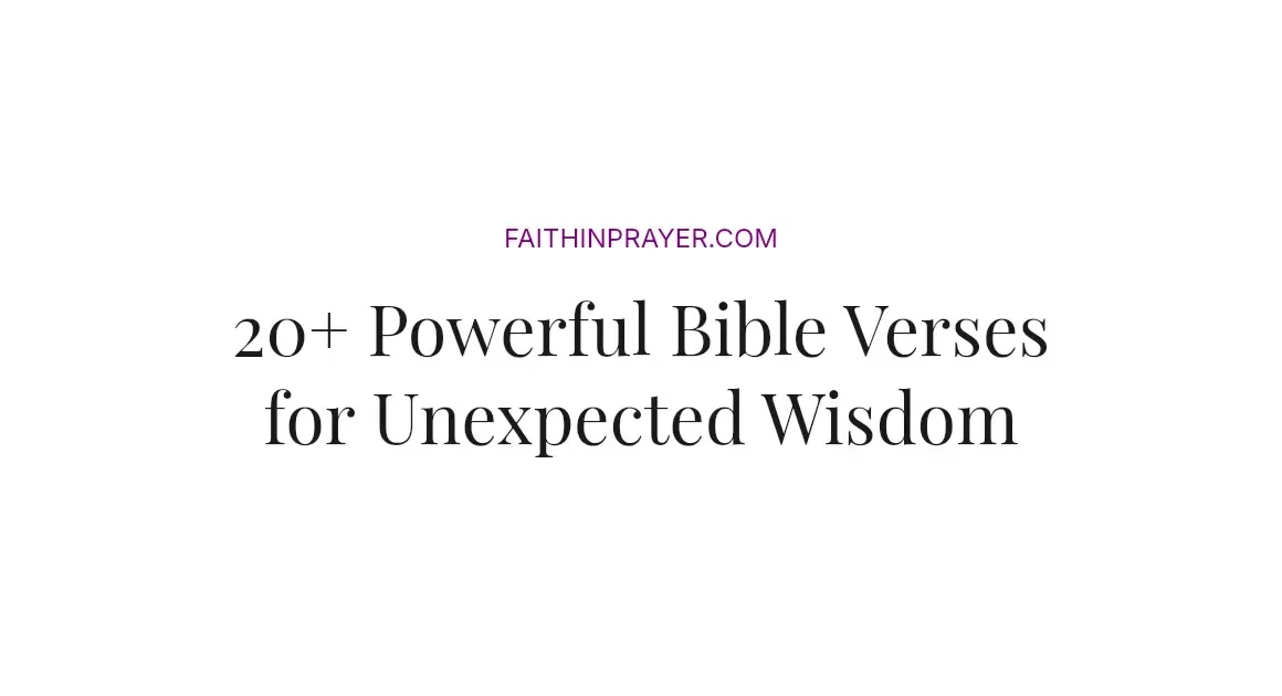 20+ Powerful Bible Verses for Unexpected Wisdom