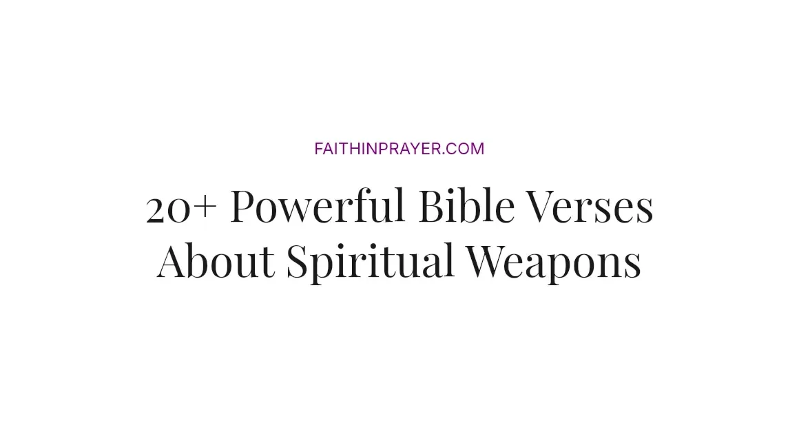20+ Powerful Bible Verses About Spiritual Weapons