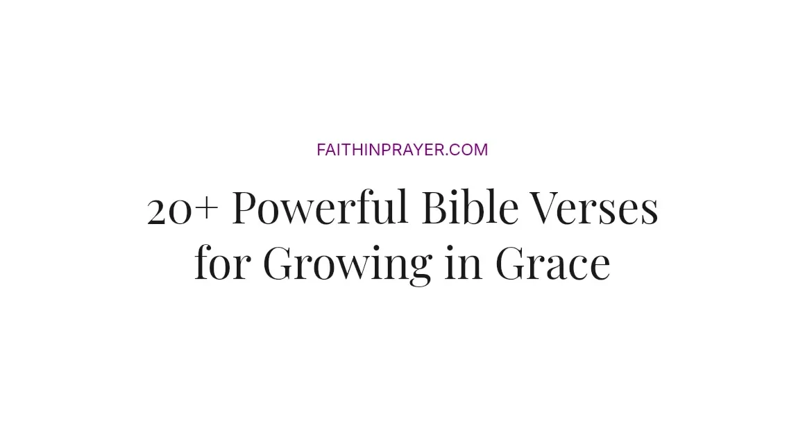 20+ Powerful Bible Verses for Growing in Grace
