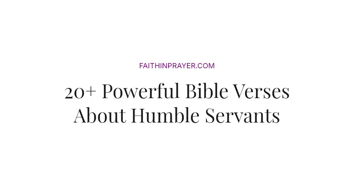 20+ Powerful Bible Verses About Humble Servants