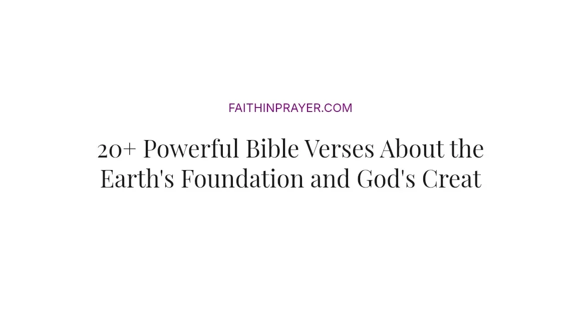 20+ Powerful Bible Verses About the Earth's Foundation and God's Creation