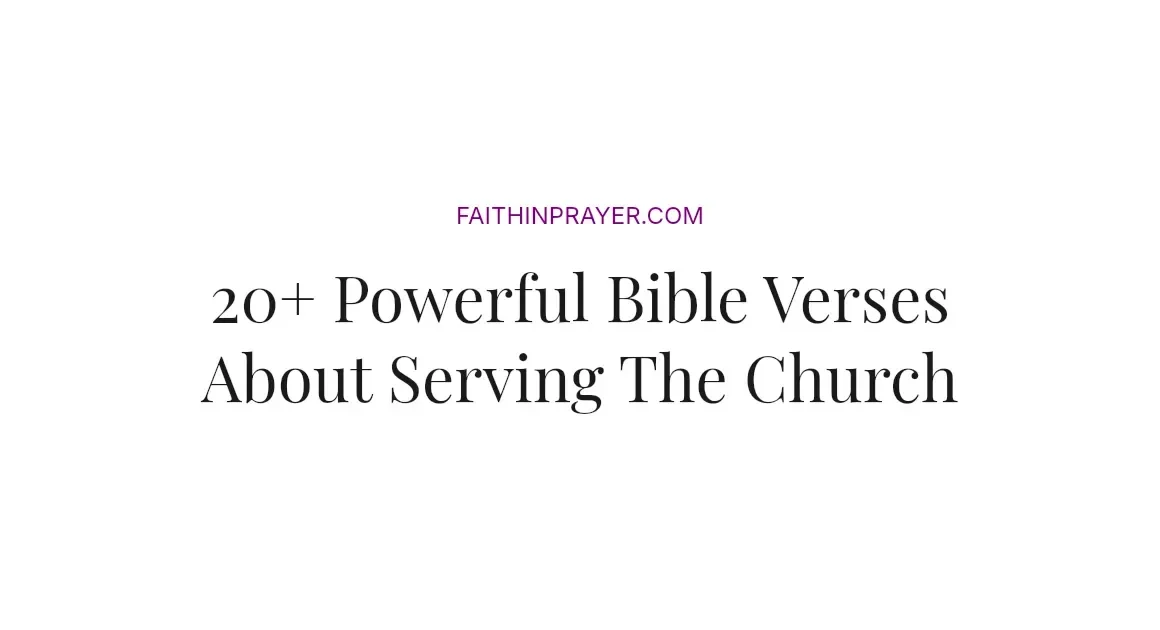 20+ Powerful Bible Verses About Serving The Church