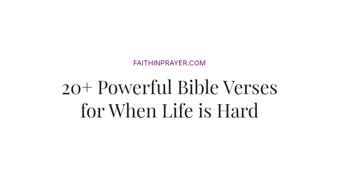 20+ Powerful Bible Verses for When Life is Hard