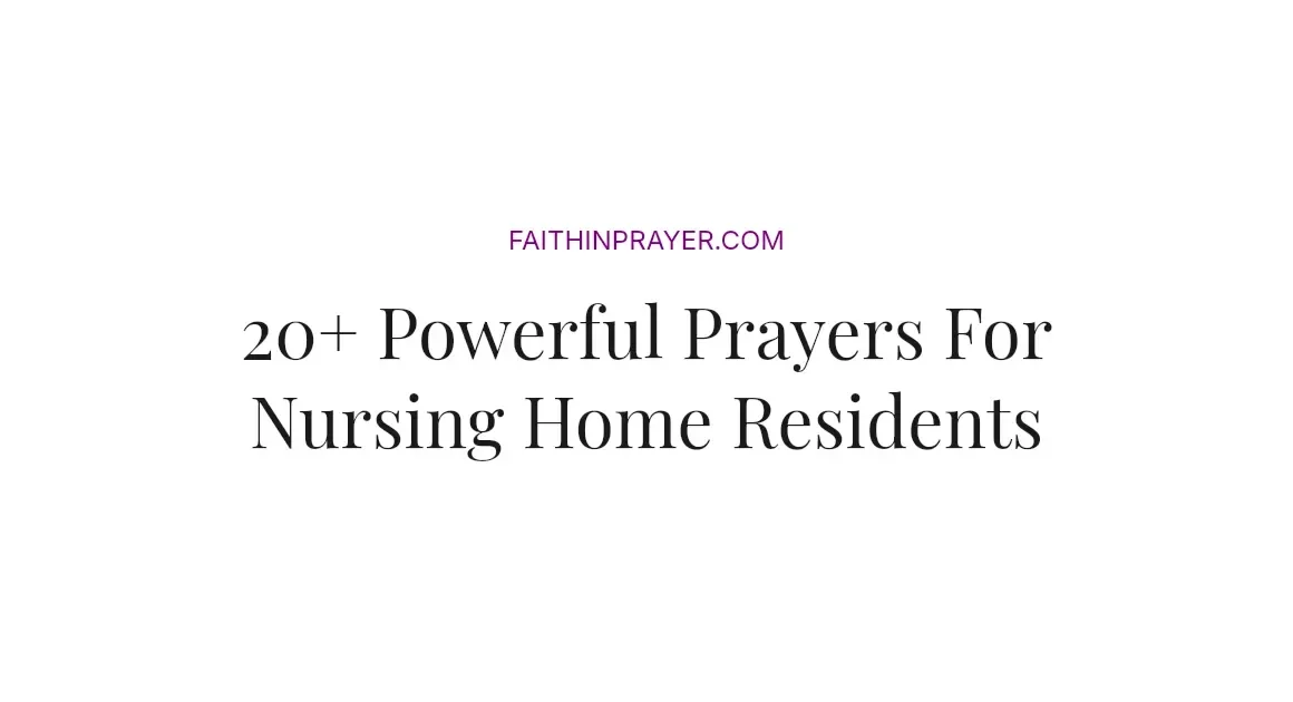 20+ Powerful Prayers For Nursing Home Residents