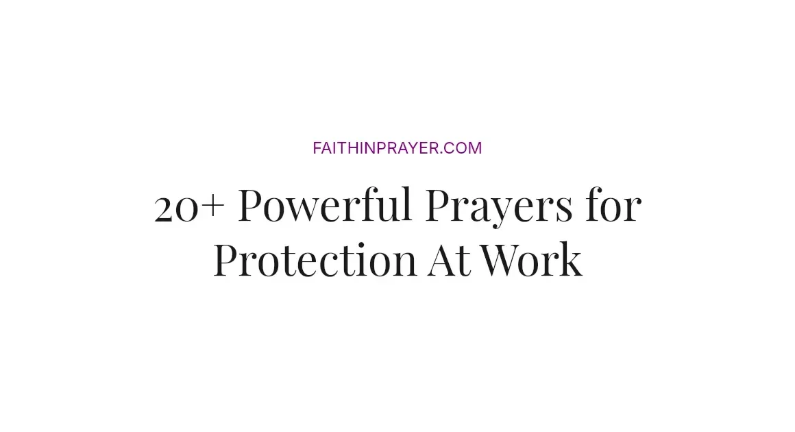 20+ Powerful Prayers for Protection At Work