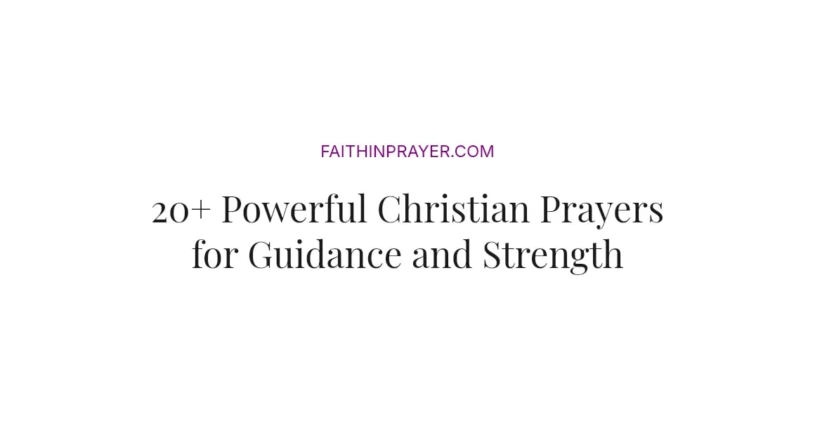 20+ Powerful Christian Prayers for Guidance and Strength