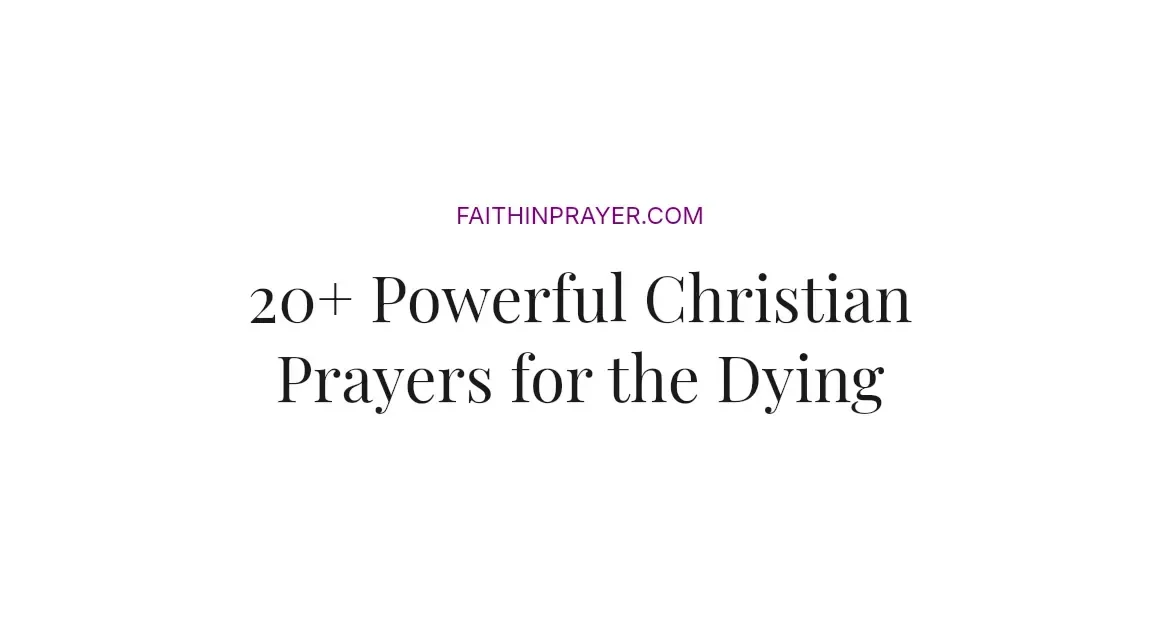 20+ Powerful Christian Prayers for the Dying